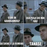 cum in gaudeamus? dea pula shi mai rau da shine ii la romina Tanase