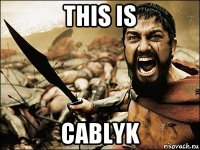 this is cablyk