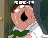 es reicht!!! 