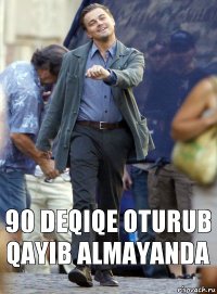 90 deqiqe oturub qayib almayanda