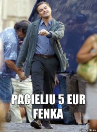 pacielju 5 eur fenka