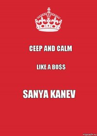 ceep and calm like a bo$$ sanya kanev