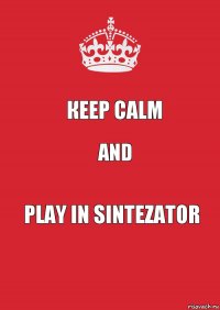 Кееp calm And Play in sintezator