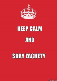 Keep calm And Sday zachety