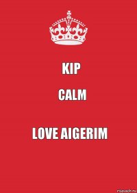 kip calm love aigerim