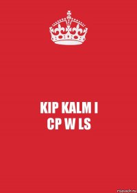 KIP KALM I
CP W LS