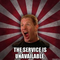  the service is unavailable.