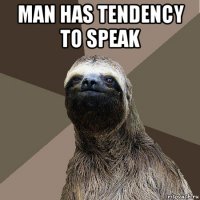 man has tendency to speak 