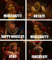 minecraft!! dota2!! happy wheels!! minecraft!! GTA!! FarCry4!!!