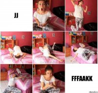 jj fffaakk