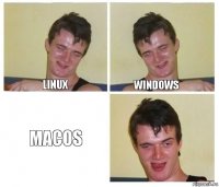 Linux Windows MacOS