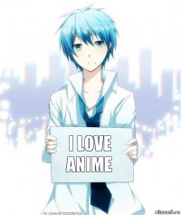 I love anime  