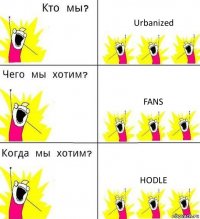 Urbanized Fans Hodle