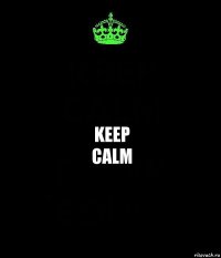 Keep
Calm
