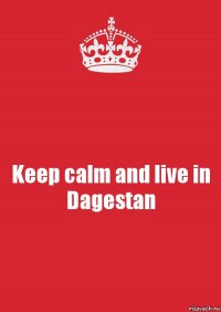 Keep calm and live in Dagestan