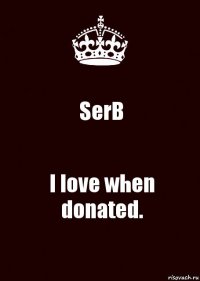 SerB I love when donated.