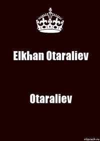 Elkhan Otaraliev Otaraliev