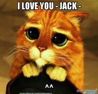 i love you - jack - ^^