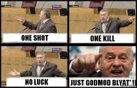 ONE SHOT ONE KILL NO LUCK JUST GODMOD BLYAT' !