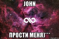 john прости меня)***