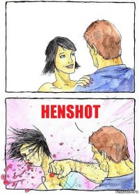  HENSHOT