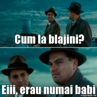 Cum la blajini? Eiii, erau numai babi