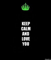 Keep
Calm
and
Love
You