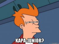  kapa-junior?