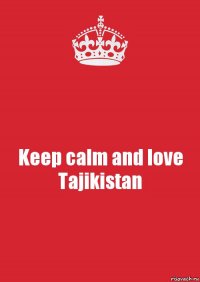 Keep calm and love Tajikistan