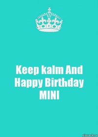 Keep kalm And Happy Birthday MINI