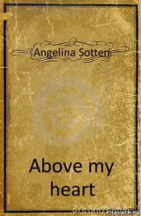 Angelina Sotten Above my heart