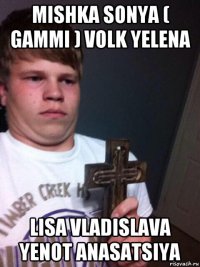 mishka sonya ( gammi ) volk yelena lisa vladislava yenot anasatsiya