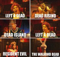 Left 4 Dead Dead Risind Dead Island Left 4 Dead Resident Evil The Walkind Dead