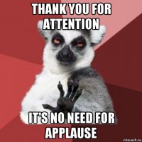 thank you for attention it's no need for applause