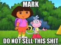 mark do not sell this shit