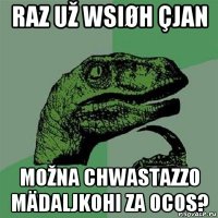 raz už wsiøh çjan možna chwastazzo mädaljkohi za ocos?