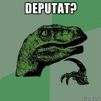 deputat? 