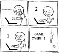4000000000000000... 2 1 GAME OVER!!!1!