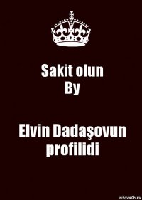 Sakit olun
By Elvin Dadaşovun profilidi