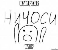 rampage wtf