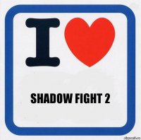 Shadow fight 2