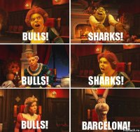 Bulls! Sharks! Bulls! Sharks! Bulls! Barcelona!