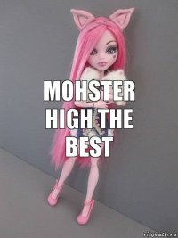 Mohster high the best