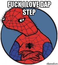 fuck i love dap step 