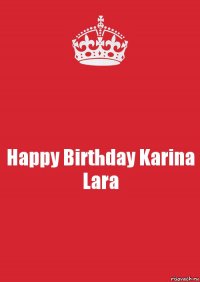 Happy Birthday Karina Lara