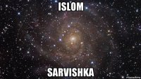 islom sarvishka