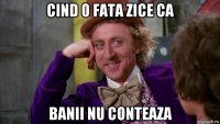 cind o fata zice ca banii nu conteaza