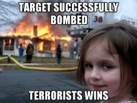 target successfully bombed terrorists wins