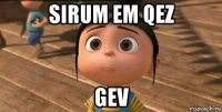 sirum em qez gev