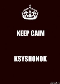 KEEP CAIM KSYSHONOK